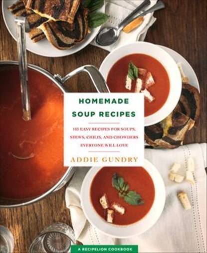 Homemade Soup Recipes, Addie Gundry - Ebook - 9781250161710