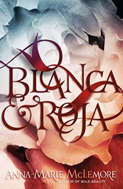 Blanca & Roja, Anna-Marie McLemore - Gebonden - 9781250162717