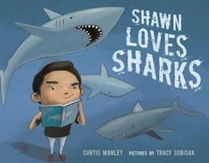Shawn Loves Sharks, Curtis Manley - Ebook - 9781250163165