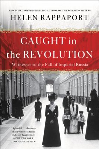Caught in the Revolution, Helen Rappaport - Paperback - 9781250164414