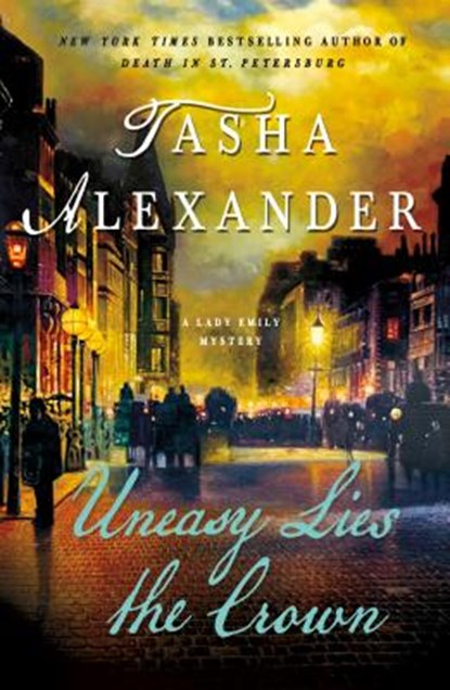 Uneasy Lies the Crown, Tasha Alexander - Paperback - 9781250164711