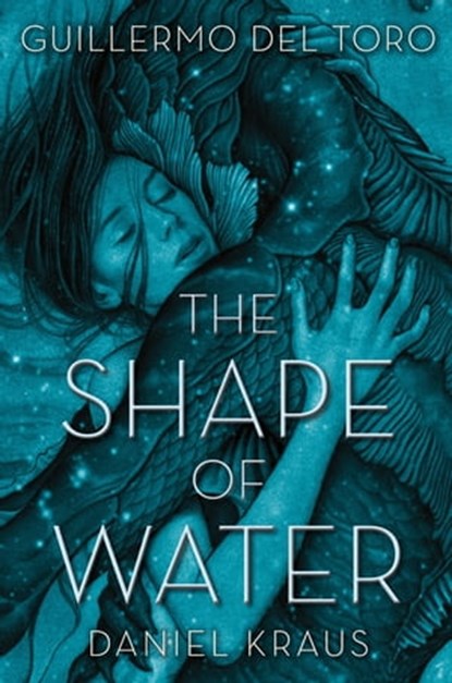 The Shape of Water, Guillermo del Toro ; Daniel Kraus - Ebook - 9781250165374
