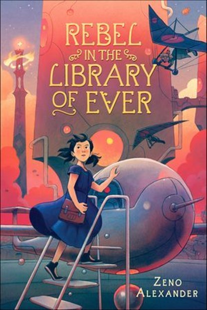 Rebel in the Library of Ever, Zeno Alexander - Ebook - 9781250169181