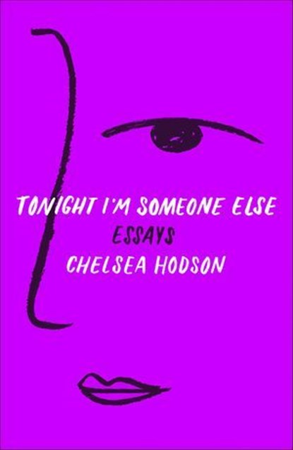 Tonight I'm Someone Else, Chelsea Hodson - Ebook - 9781250170200