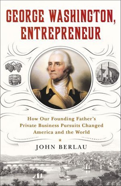 George Washington, Entrepreneur, John Berlau - Ebook - 9781250172617
