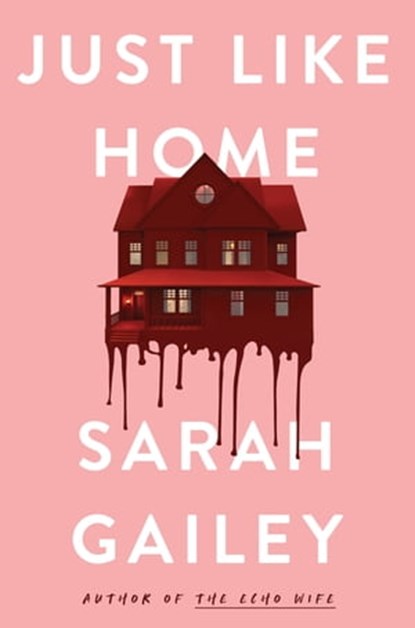 Just Like Home, Sarah Gailey - Ebook - 9781250174703