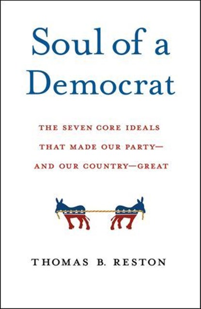 Soul of a Democrat, Thomas B. Reston - Ebook - 9781250176073