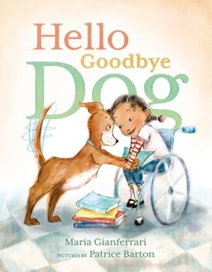 Hello Goodbye Dog, Maria Gianferrari - Ebook - 9781250179609