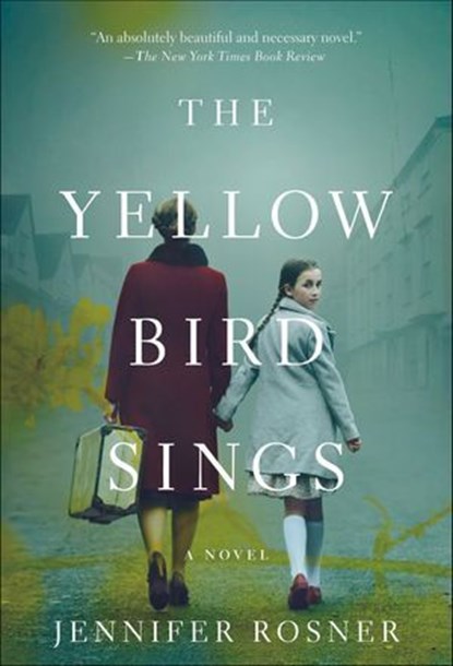 The Yellow Bird Sings, Jennifer Rosner - Ebook - 9781250179777