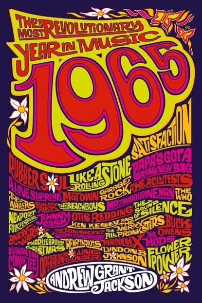 1965: The Most Revolutionary Year in Music, Andrew Grant Jackson - Paperback - 9781250181718