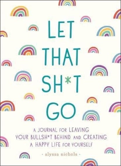 Let That Sh*t Go, Monica Sweeney - Paperback - 9781250181909