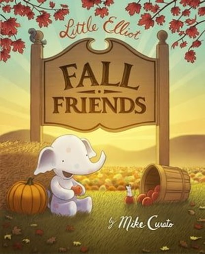 Little Elliot, Fall Friends, Mike Curato - Ebook - 9781250184597