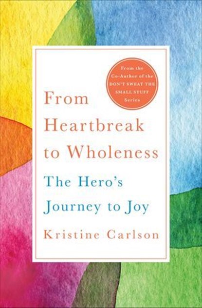 From Heartbreak to Wholeness, Kristine Carlson - Ebook - 9781250185532