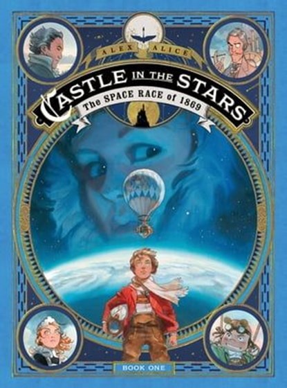 Castle in the Stars: The Space Race of 1869, Alex Alice - Ebook - 9781250187574