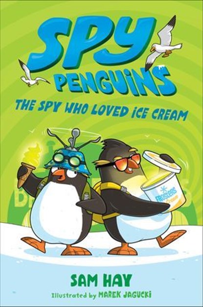 Spy Penguins: The Spy Who Loved Ice Cream, Sam Hay - Ebook - 9781250188618