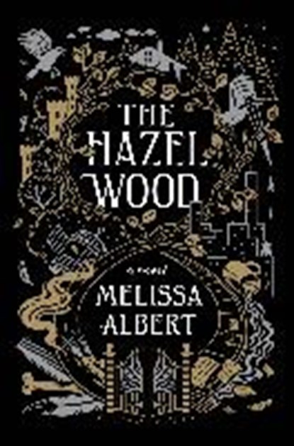 THE HAZEL WOOD, MELISSA ALBERT - Paperback - 9781250192196