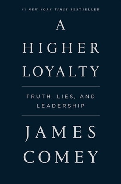 A Higher Loyalty, James Comey - Ebook - 9781250192462