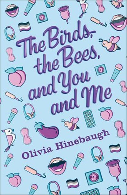 The Birds, the Bees, and You and Me, Olivia Hinebaugh - Ebook - 9781250192660