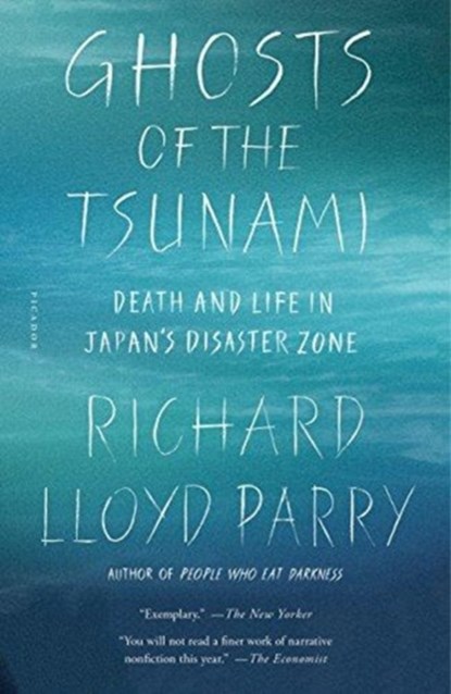 Ghosts of the Tsunami, Richard Lloyd Parry - Paperback - 9781250192813