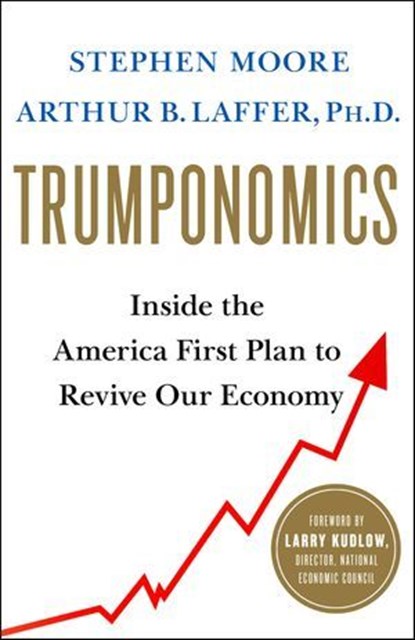 Trumponomics, Stephen Moore ; Arthur B. Laffer - Ebook - 9781250193728