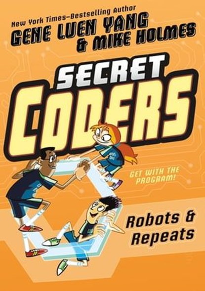 Secret Coders: Robots & Repeats, Gene Luen Yang - Ebook - 9781250193742