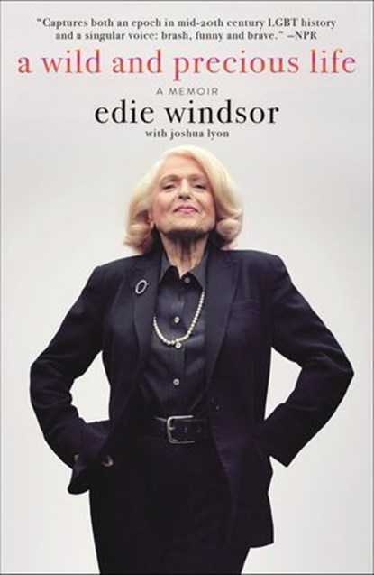 A Wild and Precious Life, Edie Windsor ; Joshua Lyon - Ebook - 9781250195142