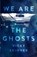 We Are the Ghosts, Vicky Skinner - Gebonden - 9781250195357