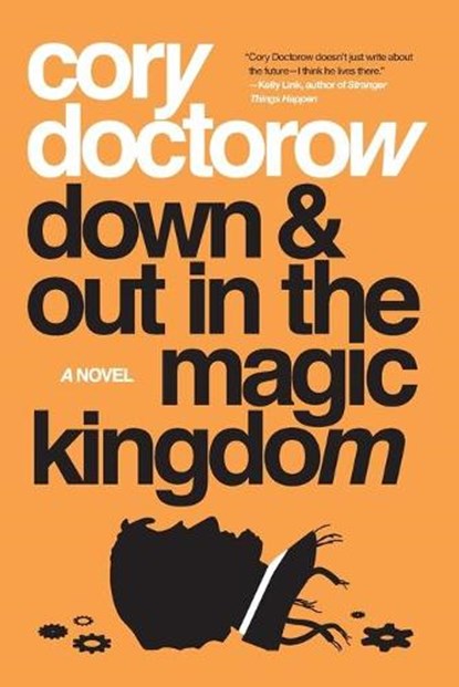 Down and Out in the Magic Kingdom, Cory Doctorow - Paperback - 9781250196385