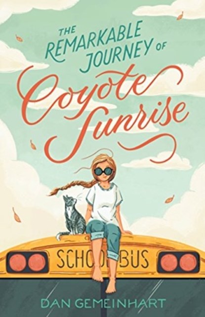 The Remarkable Journey of Coyote Sunrise, Dan Gemeinhart - Gebonden - 9781250196705