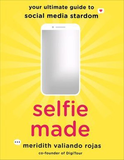 Selfie Made, Meridith Valiando Rojas - Ebook - 9781250196750