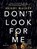 Don't Look for Me, Wendy Walker - Paperback - 9781250198716