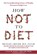 How Not to Diet, Michael Greger - Gebonden - 9781250199225