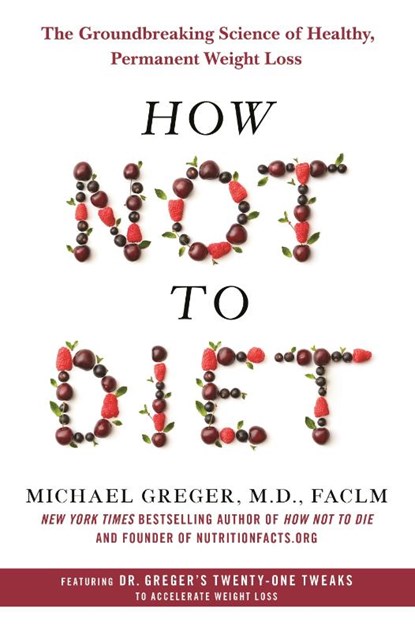 How Not to Diet, Michael Greger - Gebonden - 9781250199225