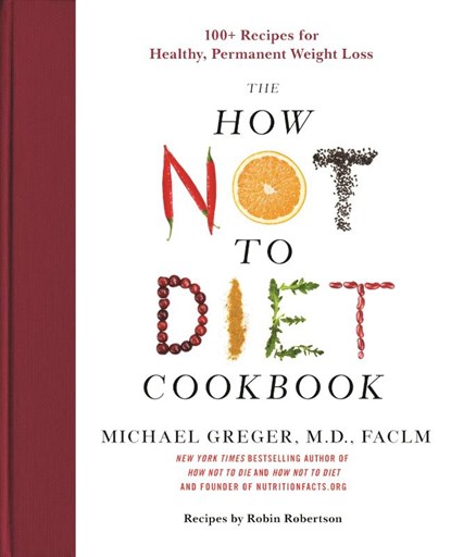The How Not to Diet Cookbook, Michael Greger - Gebonden - 9781250199256