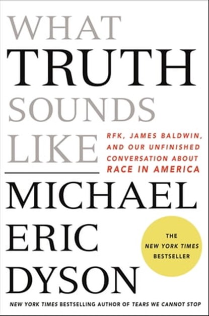 What Truth Sounds Like, Michael Eric Dyson - Ebook - 9781250199423