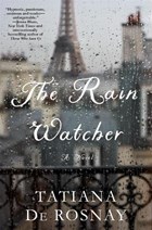 The Rain Watcher | Tatiana De Rosnay | 