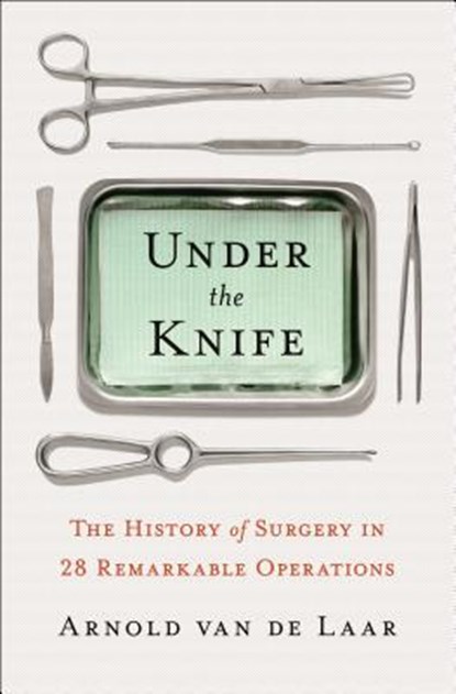 Under the Knife, VAN DE LAAR,  Arnold - Gebonden - 9781250200105