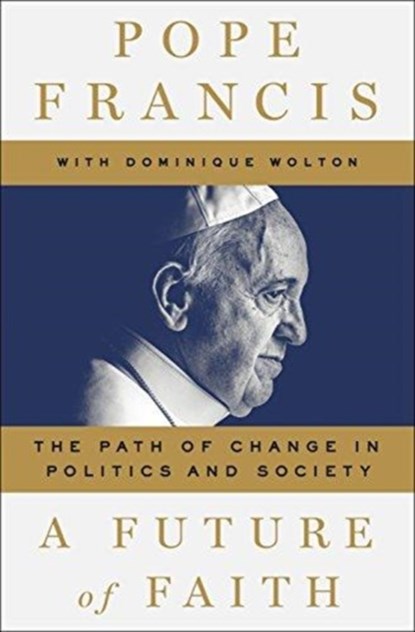 A Future of Faith, Pope Francis ; Dominique Wolton ; Jorge Mario Bergoglio - Gebonden - 9781250200563
