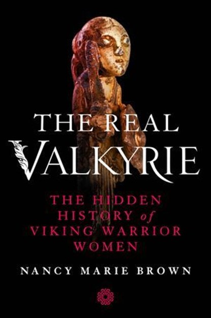 The Real Valkyrie, Nancy Marie Brown - Ebook - 9781250200839