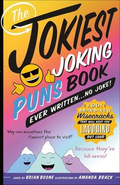 The Jokiest Joking Puns Book Ever Written . . . No Joke!, Brian Boone - Ebook - 9781250202222