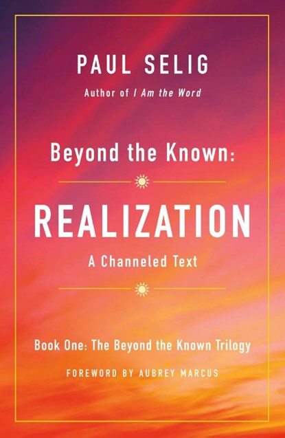Beyond the Known: Realization, Paul Selig - Paperback - 9781250204226