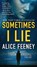 Sometimes I Lie, FEENEY,  Alice - Paperback - 9781250207418