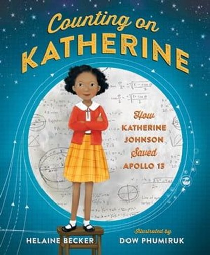 Counting on Katherine: How Katherine Johnson Saved Apollo 13, Helaine Becker - Ebook - 9781250208057
