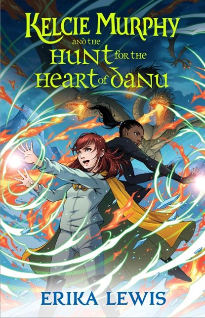 Kelcie Murphy and the Hunt for the Heart of Danu, Erika Lewis - Paperback - 9781250208323