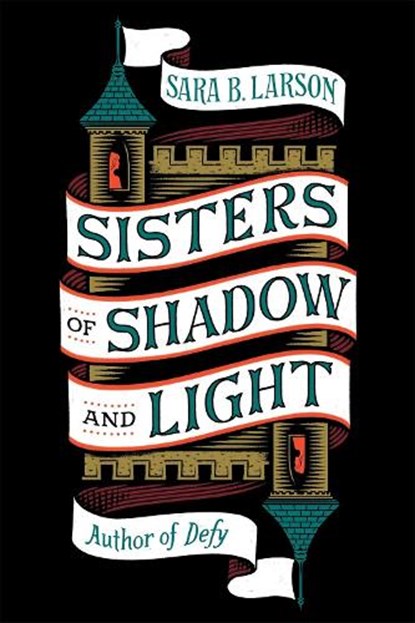 Sisters of Shadow and Light, LARSON,  Sara B. - Gebonden - 9781250208408