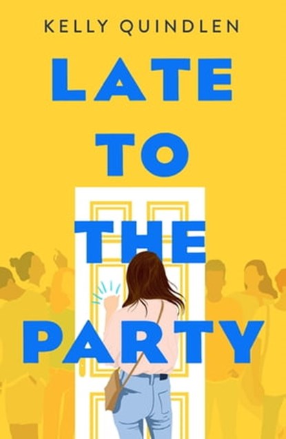 Late to the Party, Kelly Quindlen - Ebook - 9781250209146