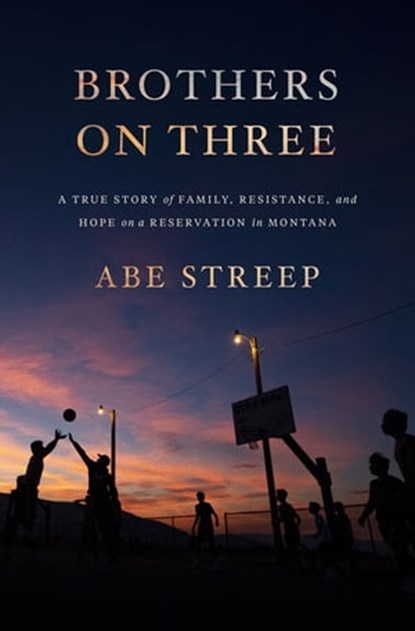 Brothers on Three, Abe Streep - Ebook - 9781250210678