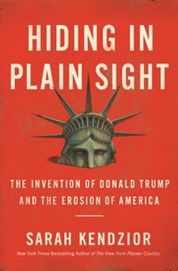 Hiding in Plain Sight | Sarah Kendzior | 