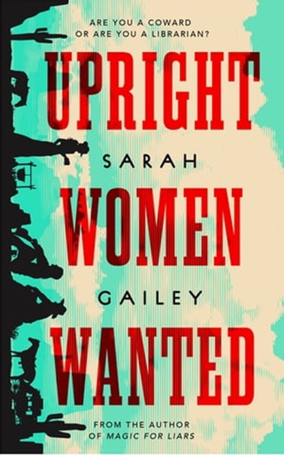 Upright Women Wanted, Sarah Gailey - Ebook - 9781250213655