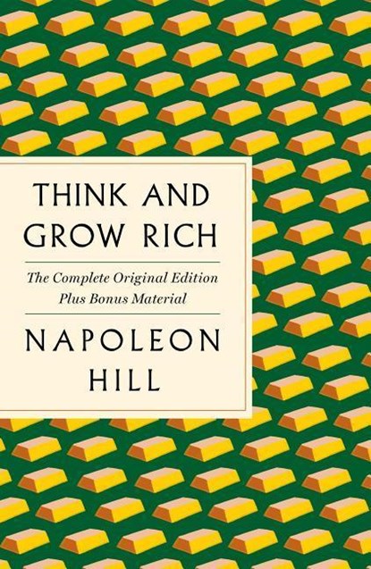 Think and Grow Rich: The Complete Original Edition Plus Bonus Material, Napoleon Hill - Paperback - 9781250215345